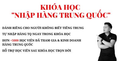 Nhập Hàng Trung Quốc Tận Gốc - Nguyễn Tuấn Anh